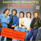 LOVERBOY : LOVIN' EVERY MINUTE OF IT  / WORKING FOR THE WEEKEND