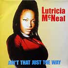 LUTRICIA MCNEAL : AIN'T THAT JUST THE WAY