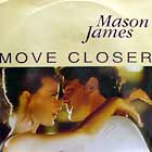 MASON JAMES : MOVE CLOSER