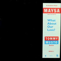 MAYSA : WHAT ABOUT OUR LOVE?  (TOMMY MUSTO RE...