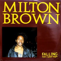 MILTON BROWN : FALLING FROM A GREAT HEIGHT