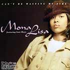 MONA LISA  ft. LOST BOYZ : CAN'T BE WASTING MY TIME