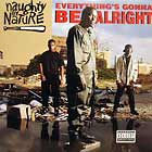 NAUGHTY BY NATURE : EVERYTHING'S GONNA BE ALRIGHT