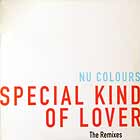 NU COLOURS : SPECIAL KIND OF LOVER  (THE REMIXES)