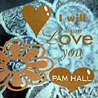 PAM HALL : I WILL ALWAYS LOVE YOU