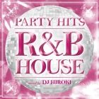DJ HIROKI : PARTY HITS R&B  HOUSE