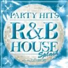 DJ HIROKI : PARTY HITS R&B  HOUSE SPLASH
