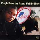 PEOPLE UNDER THE STAIRS : WE'LL BE THERE
