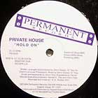 PRIVATE HOUSE : HOLD ON