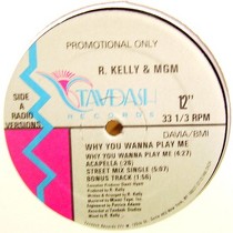 R. KELLY  & MGM : WHY YOU WANNA PLAY ME