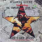 RADICAL STUFF  ft. MC TOPCAT AND SOUL BOY : LET'S GET DIZZY