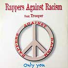 RAPPERS AGAINST RACISM  ft. TROOPER : ONLY YOU