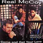 REAL McCOY : COME & GET YOUR LOVE