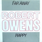 ROBERT OWENS : FAR AWAY  / HAPPY