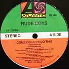 RUDE BOYS : COME ON LET'S DO THIS