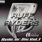 RUFF RYDERS : RYDE OR DIE  VOL.1