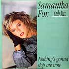 SAMANTHA FOX : NOTHING'S GONNA STOP ME NOW