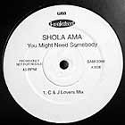 SHOLA AMA : YOU MIGHT NEED SOMEBODY  (C&J LOVERS MIX)