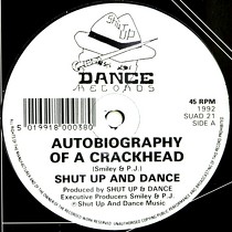 SHUT UP AND DANCE : AUTOBIOGRAPHY OF A CRACKHEAD