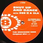 SHUT UP AND DANCE  with DEE II & OLA : THE WEEKEND'S HERE