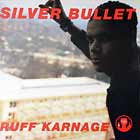 SILVER BULLET : RUFF KARNAGE  / 20 SECONDS TO COMPLY