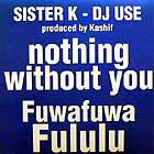 SISTER K : NOTHING WITHOUT YOU