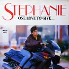 STEPHANIE : ONE LOVE TO GIVE  (REMIX)