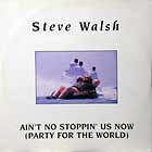 STEVE WALSH : AIN'T NO STOPPIN' US NOW