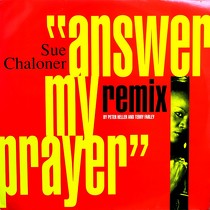 SUE CHALONER : ANSER MY PRAYER  (REMIX)