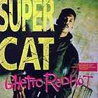 SUPER CAT : GHETTO RED HOT