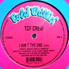 T.C.F. CREW : I AIN'T THE ONE  / THERE BWILL NEVER BE