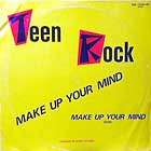 TEEN ROCK : MAKE UP YOUR MIND