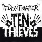 TEN THIEVES : IT DON'T MATTER