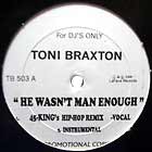 TONI BRAXTON : HE WASN'T MAN ENOUGH  (45 KING'S HIP-...