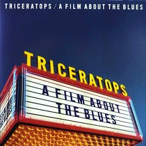 TRICERATOPS : A FILM ABOUT THE BLUES