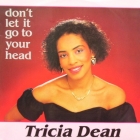 TRICIA DEAN : DON'T LET IT GO TO YOUR HEAD