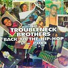 TROUBLENECK BROTHERS : BACK TO THE HIP-HOP