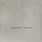 BLACKWOOD : I MISS YOU