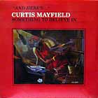 CURTIS MAYFIELD : SOMETHING TO BELIEVE IN