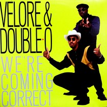 VELORE & DOUBLE O : WE'RE COMING CORRECT