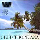 WHAM! : CLUB TROPICANA