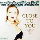 WHIGFIELD : CLOSE TO YOU