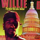 WILLIE D : I'M GOIN' OUT LIKA SOLDIER