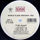 WORLD CLASS WRECKIN' CRU : I'LL BE AROUND