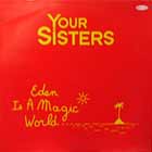 YOUR SISTERS : EDEN IS A MAGIC WORLD